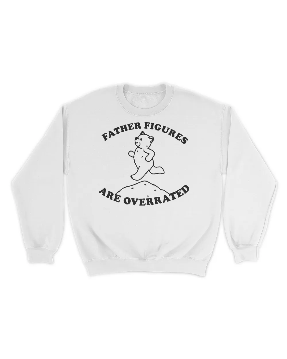 Father Figures Are Overrated Shirt Unisex Sweatshirt white 
