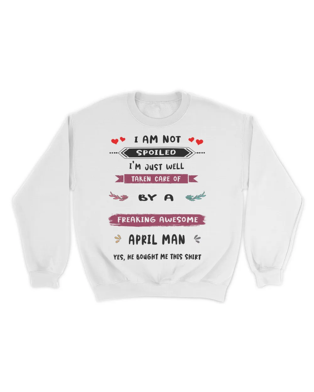 I am not spoiled Unisex Sweatshirt white s