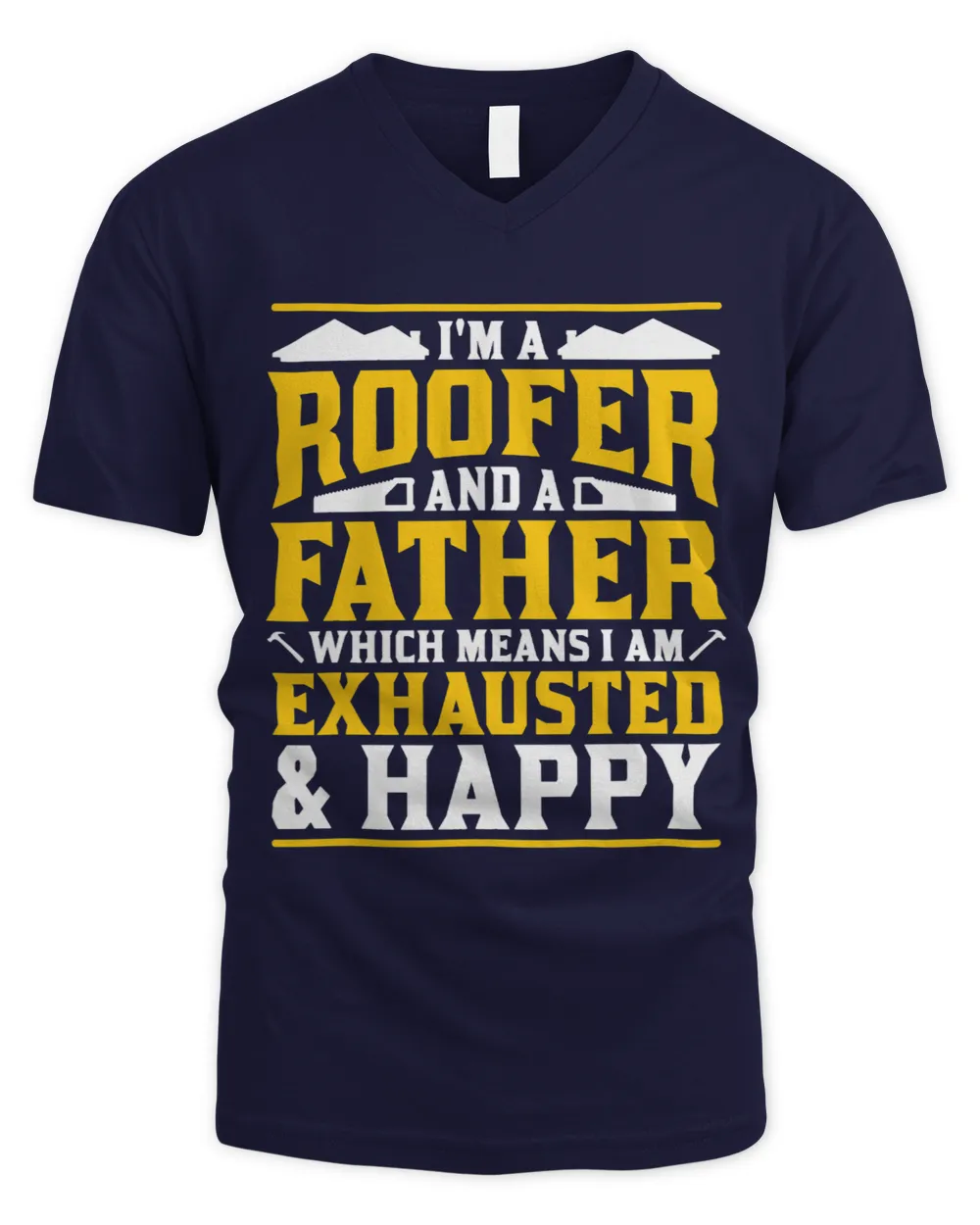 Im A Roofer And A Father Exhausted And Happy Roofing Dad