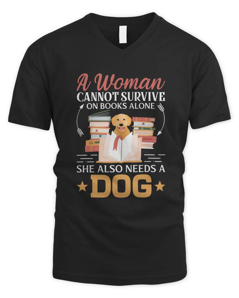 A Woman Cannot Survive On Books Alone She Also Needs A Dog Shirt9252 T-Shirt