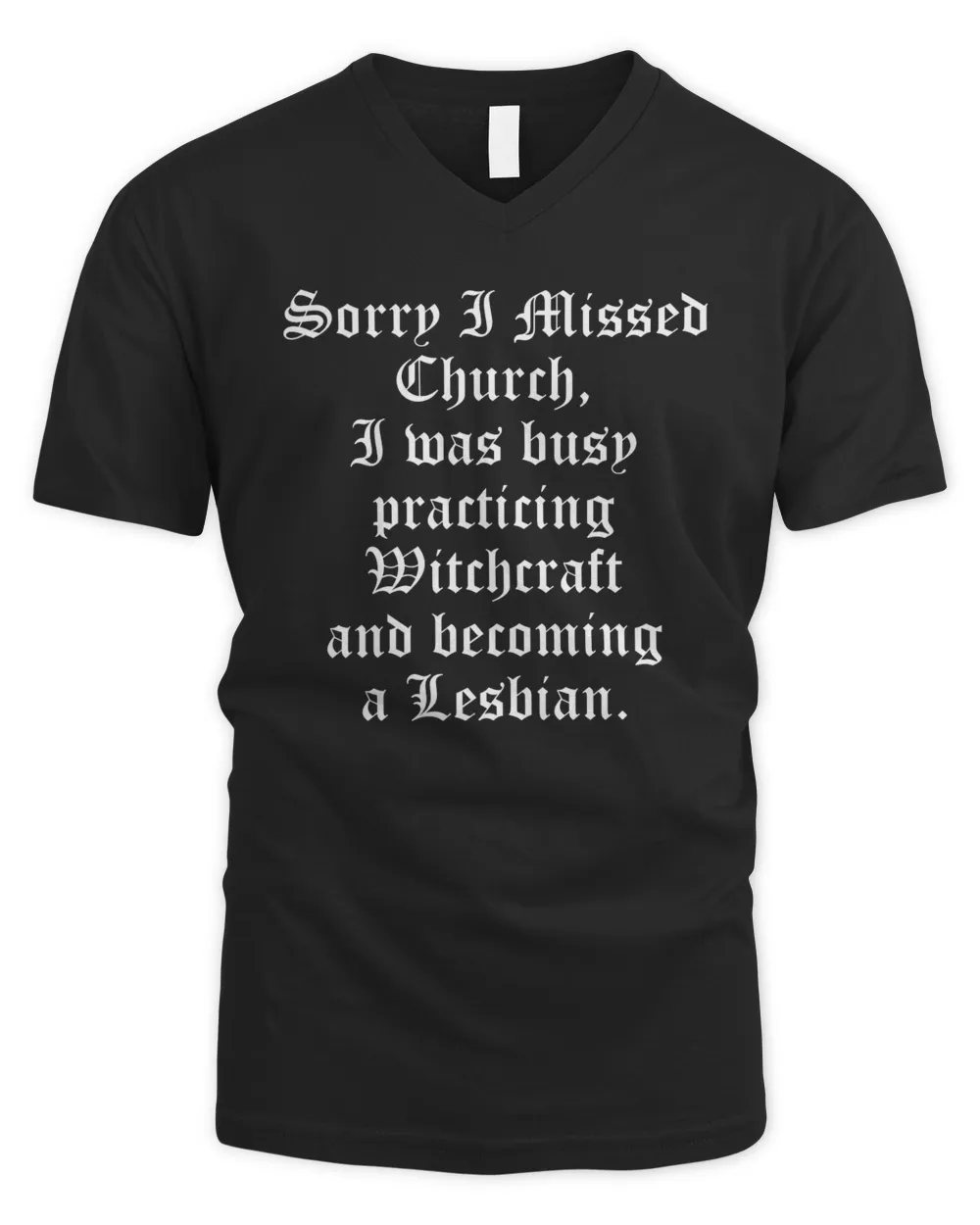 Sorry I Missed Church I was busy practicing witchcraft and becoming a Lesbian Shirt