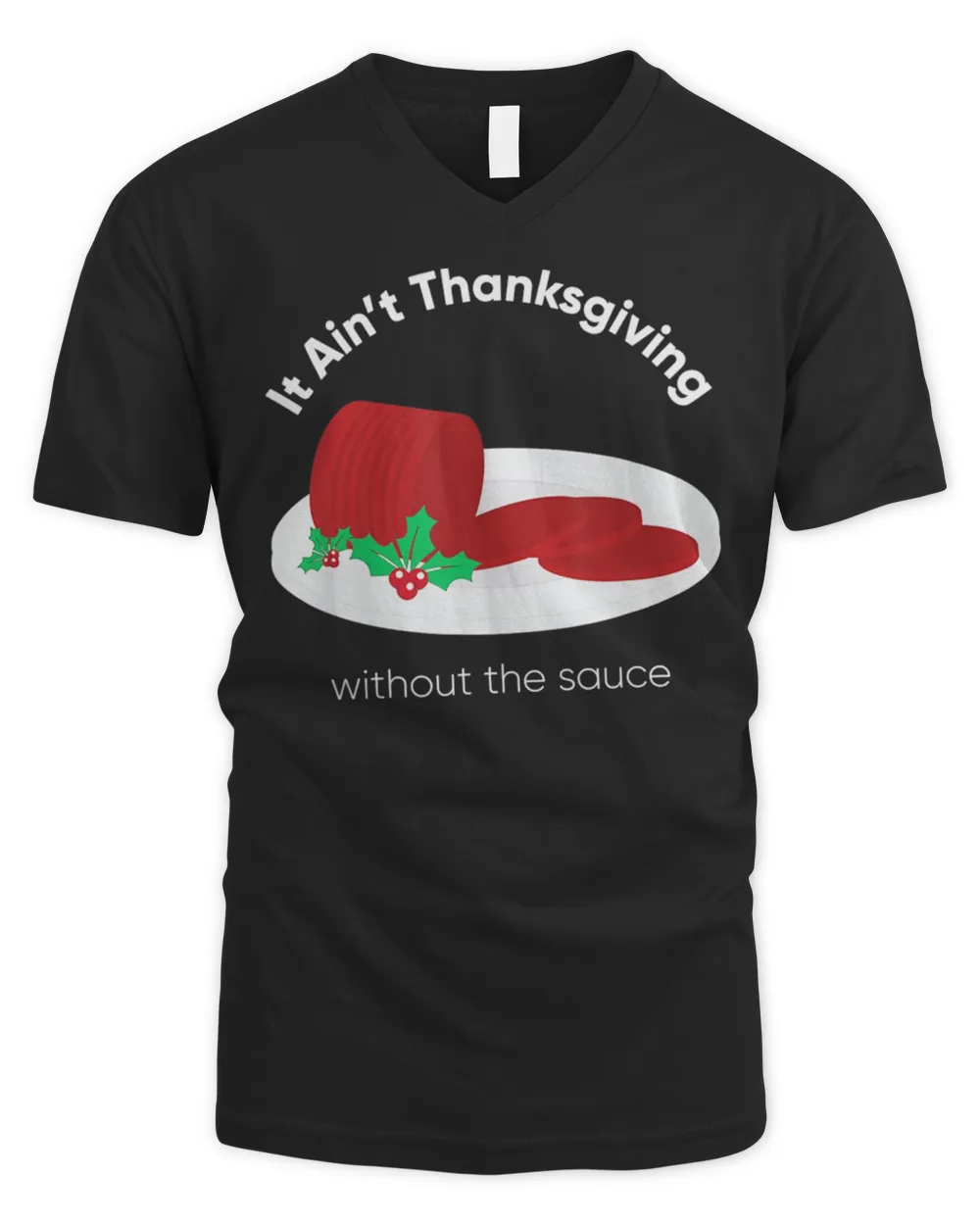 It’s Ain’t Thanksgiving Without Cranberry Sauce Thanksgiving Day T-shirt