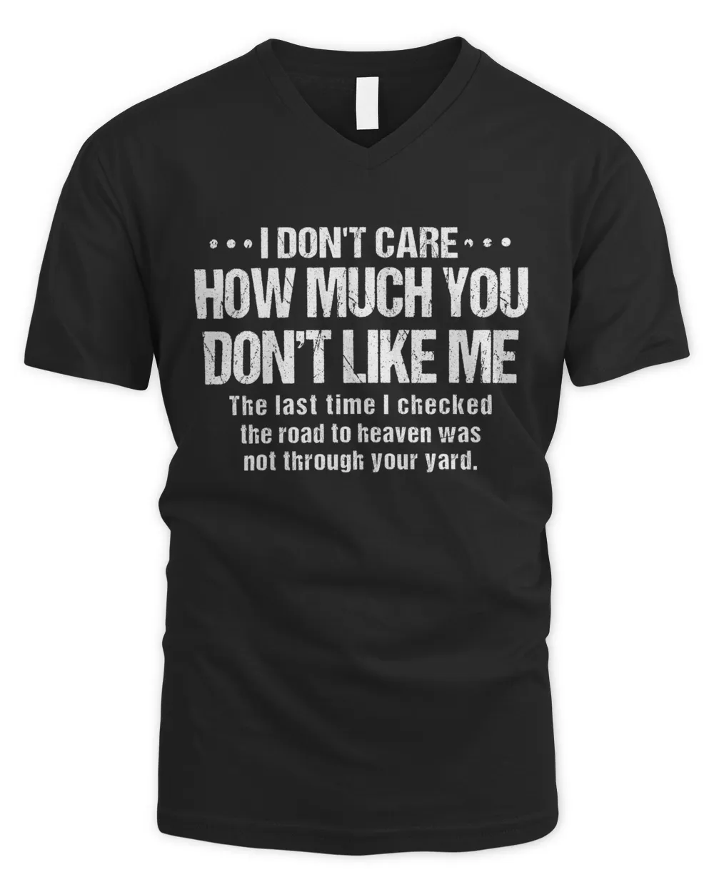 I DON'T CARE HOW MUCH YOU DON'T LIKE ME