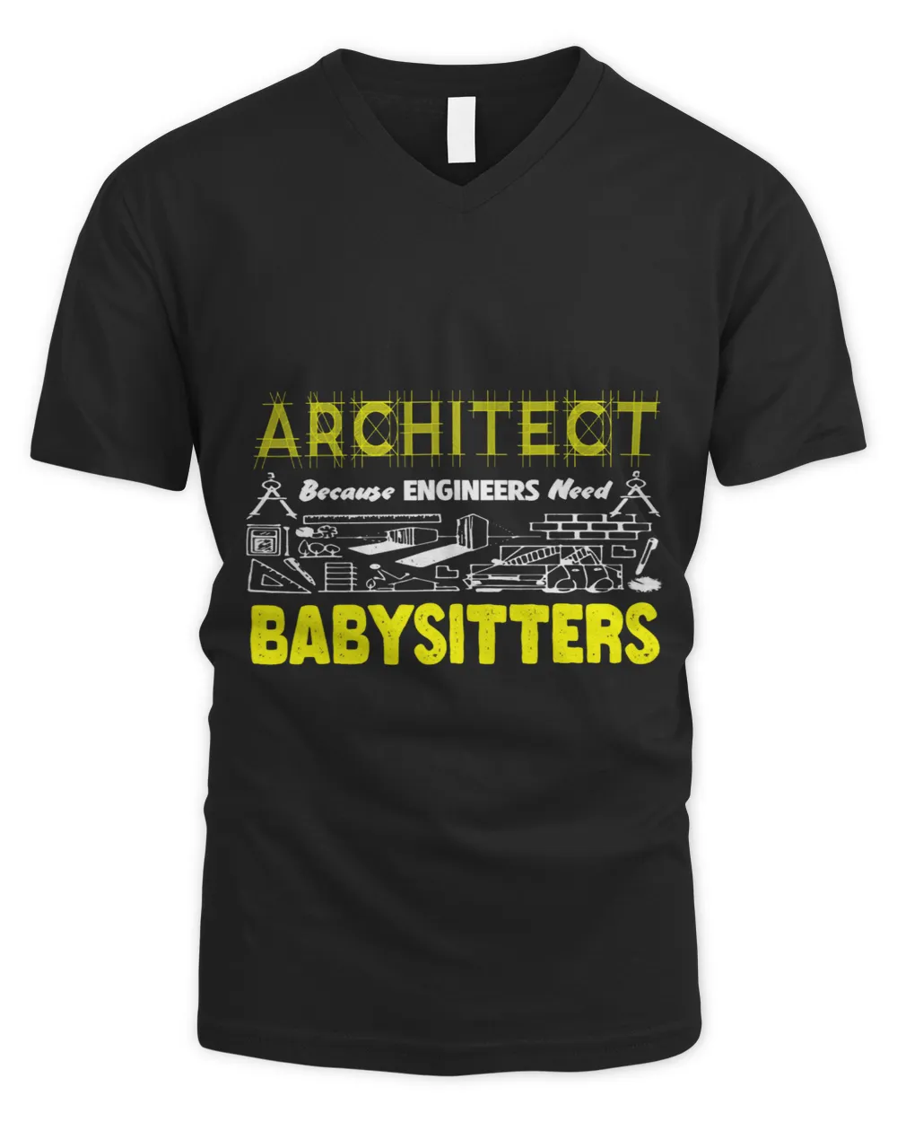 FUNNY ARCHITECT BECAUSE ENGINEERS NEED BABYSITTERS SARCASTIC