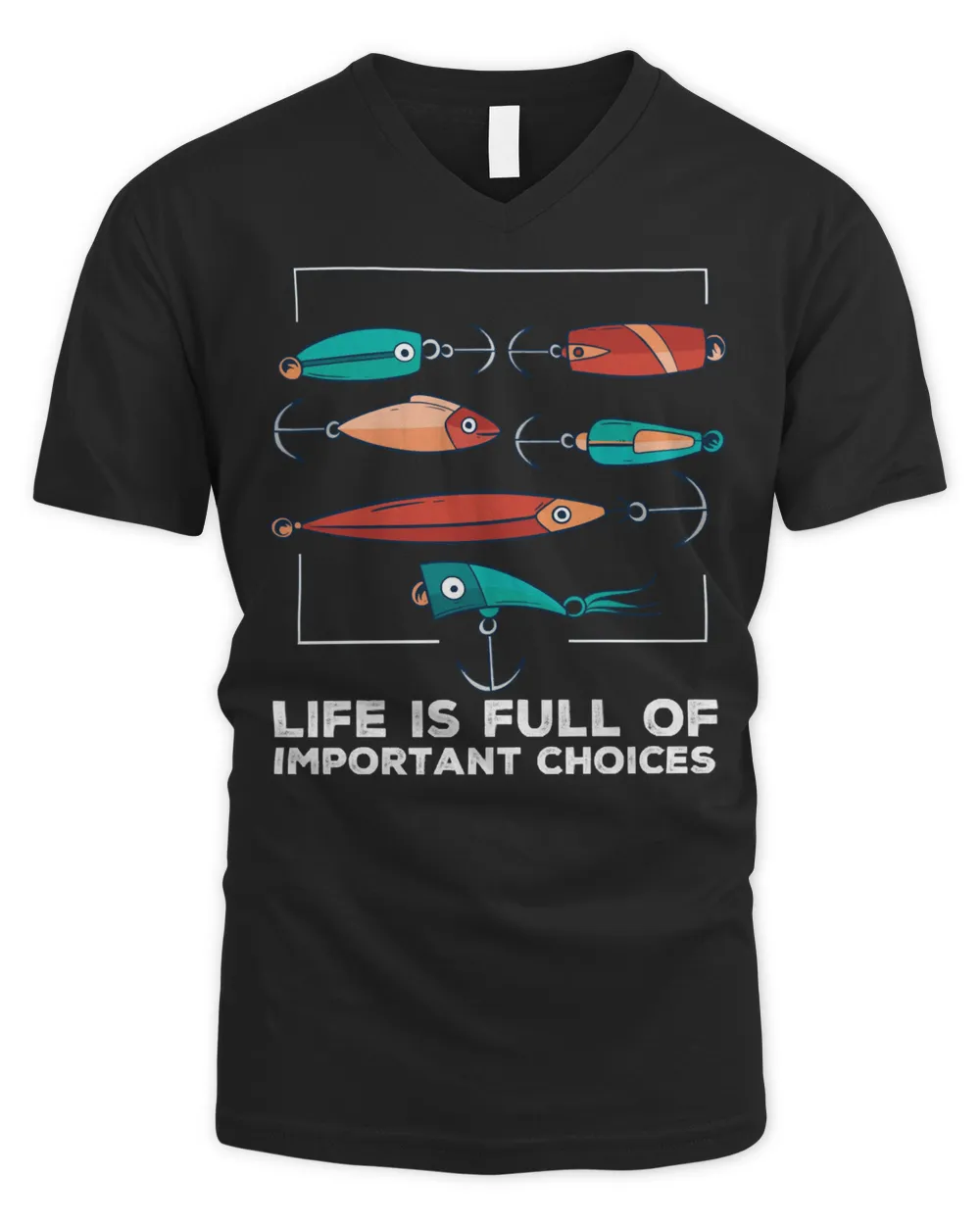 Fishing Life Is Full Of Important Choices Fishing 100 fisher