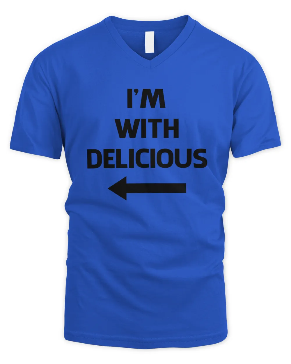 I'm With Delicious T Shirt