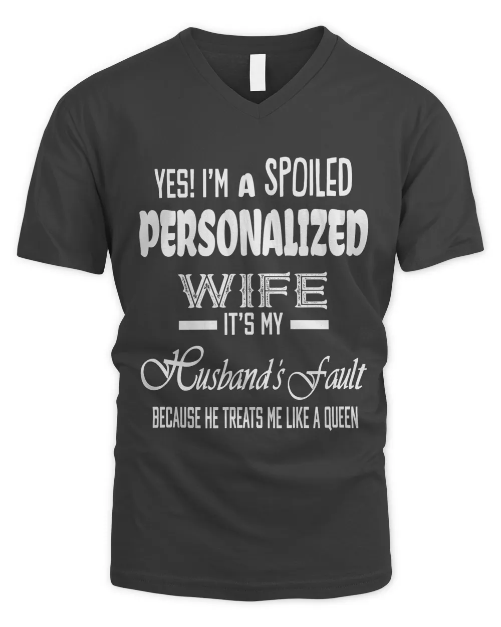 PERSONALIZED - Yes, I'm SPOILED .... WIFE