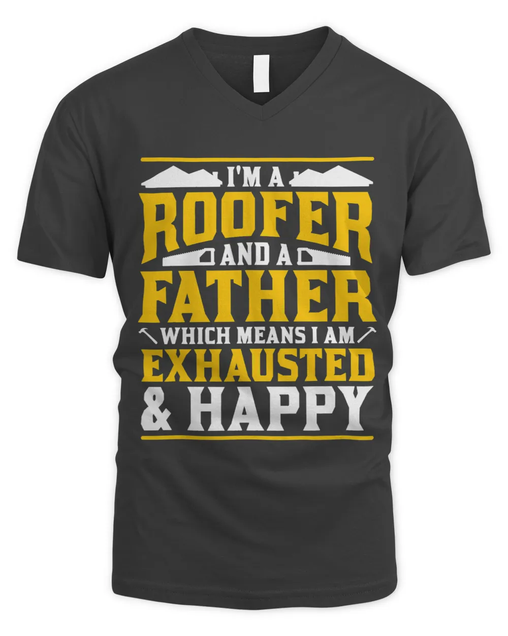 Im A Roofer And A Father Exhausted And Happy Roofing Dad