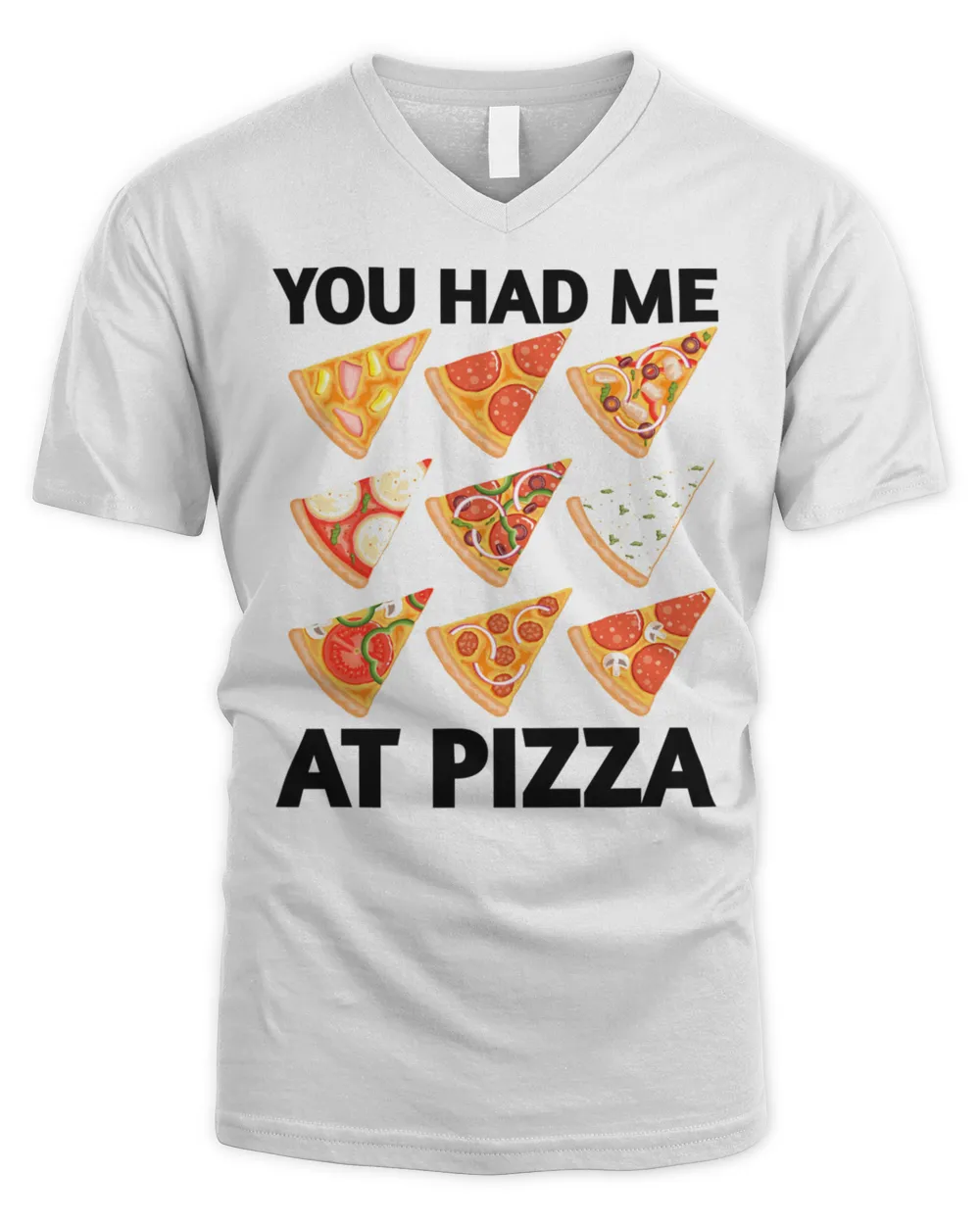 You had me at pizza 5 Shirt Men's V-Neck T-Shirt white s