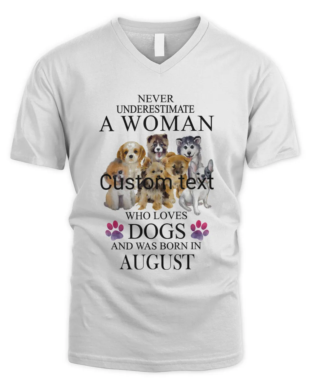 Never Underestimate A Woman Who Loves Dog And Born In August