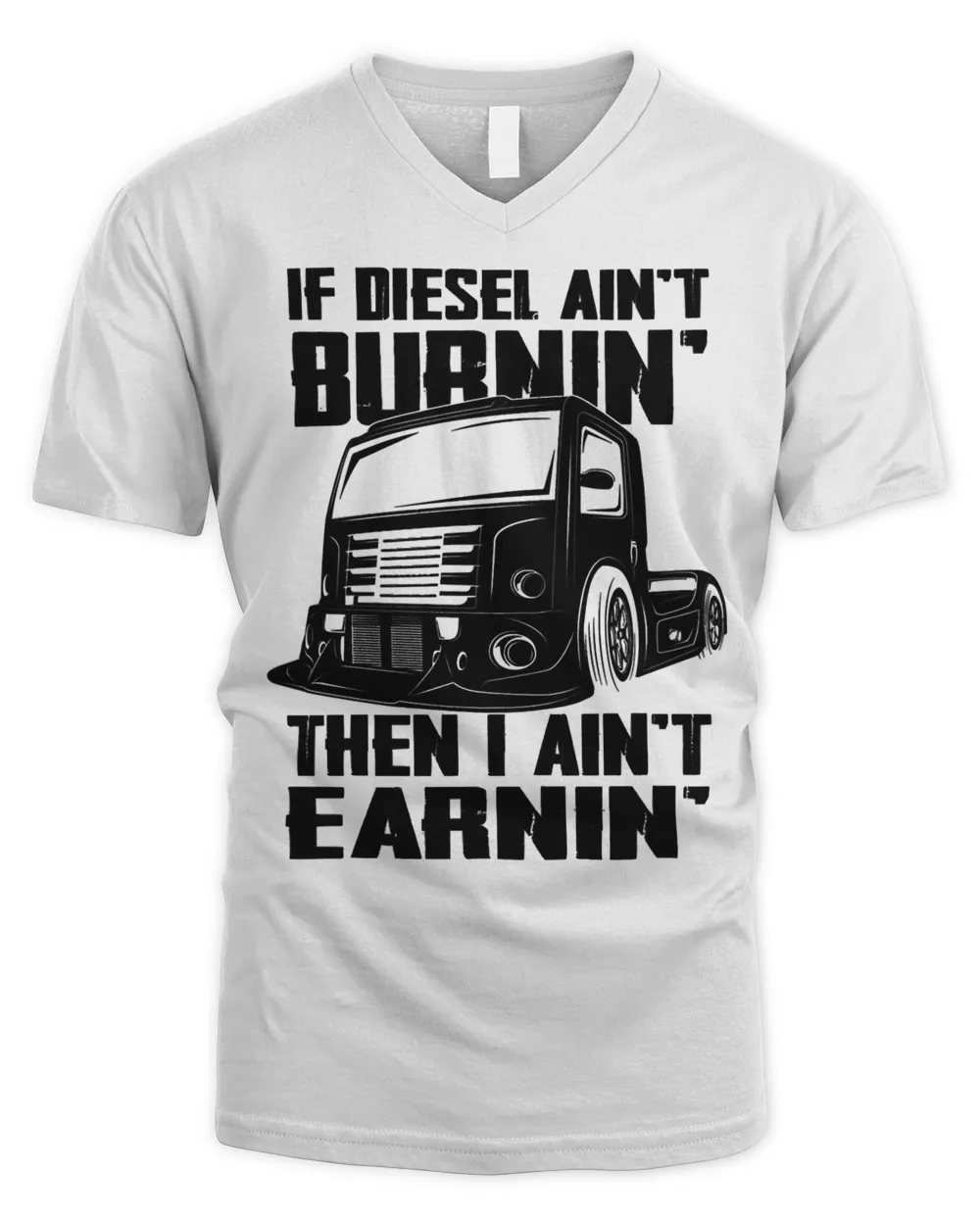 Truck Trucker If Diesel Aint Burning Then I Aint Earning 80 Driver Truckin