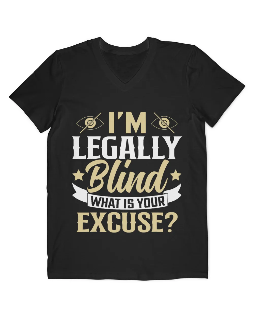 Im Legally Blind What Is Your Excuse Blindness Disability