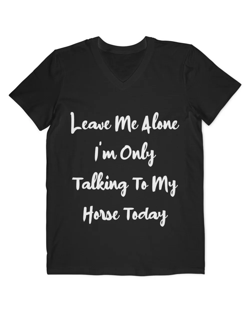 Leave Me Alone Im Only Talking To My Horse Today Funny 6