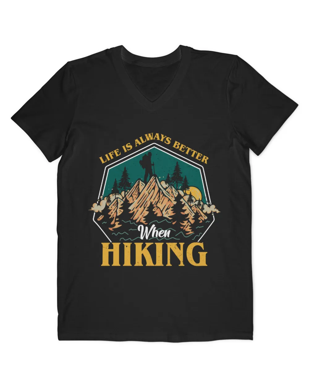 Hiking ( Hiking Trails ) - LIFE  IS  ALWAYS  BETTER  WHEN HIKING -   T-shirt