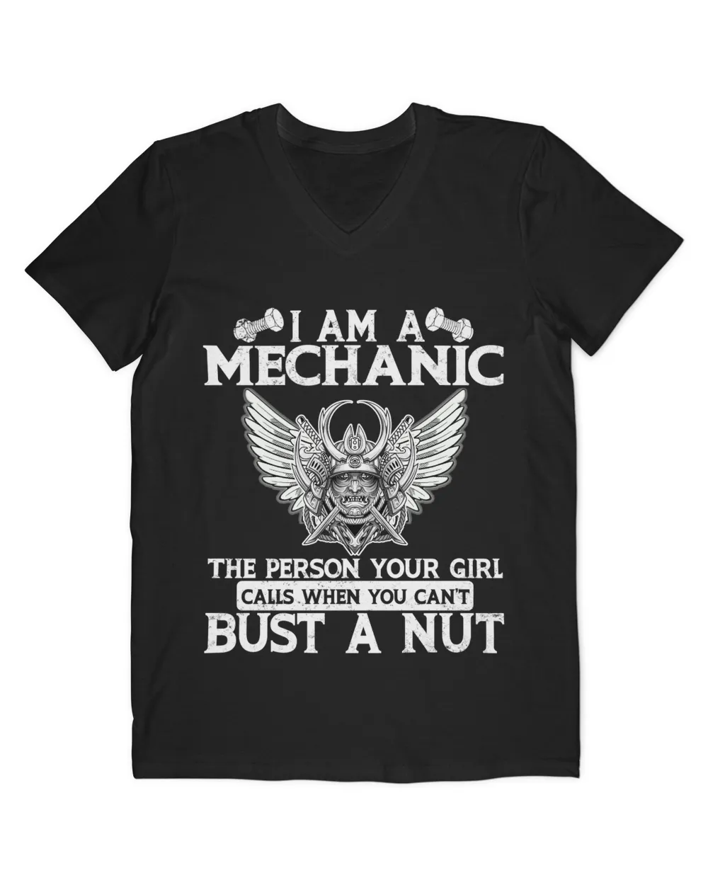 I Am A Mechanic The Person Your Girl Calls When You Can't Bust A Nut T-Shirt | Front View Samurai v2