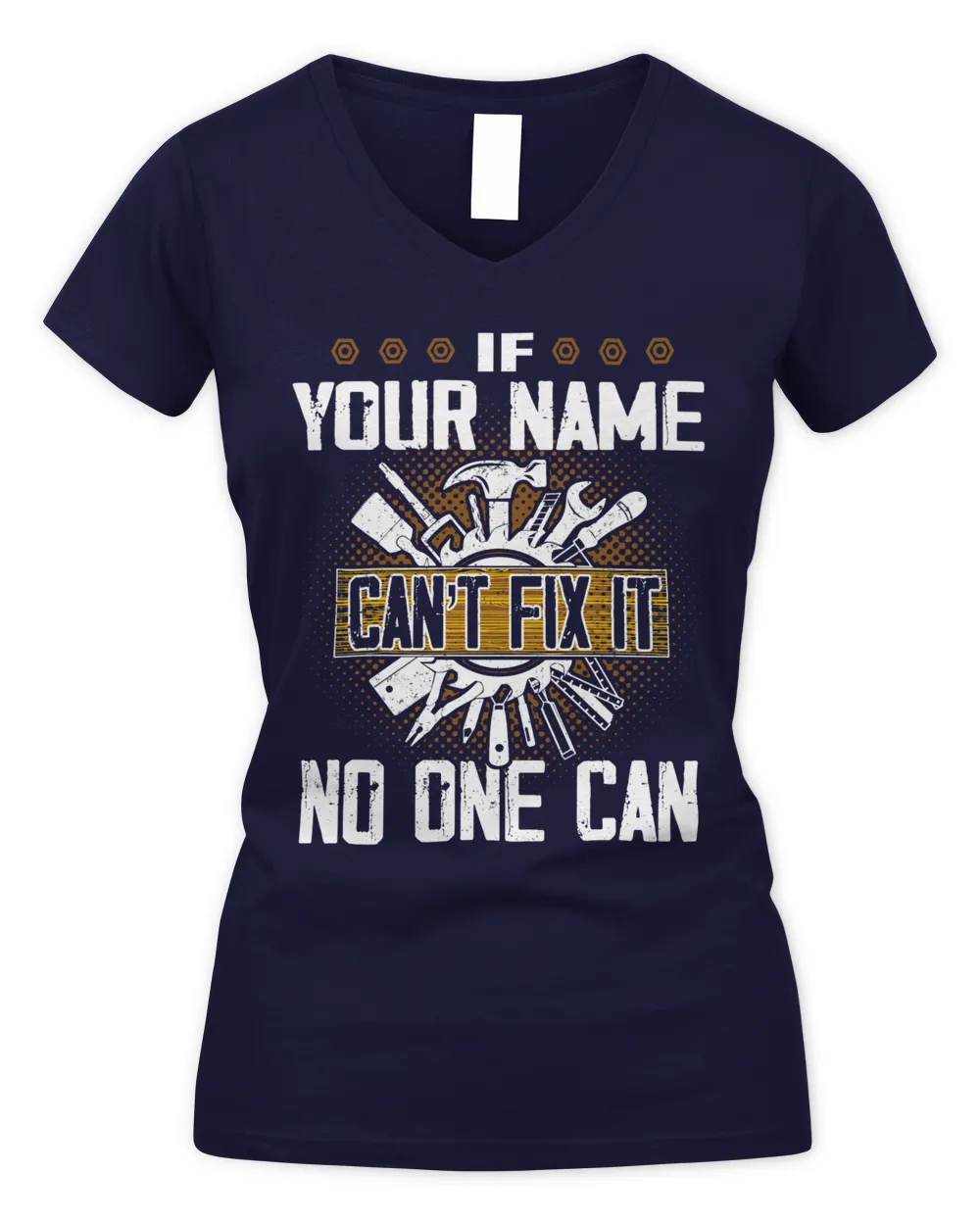 If YOUR NAME Can't Fix It . No One Can . Design Your Own T-shirt Online