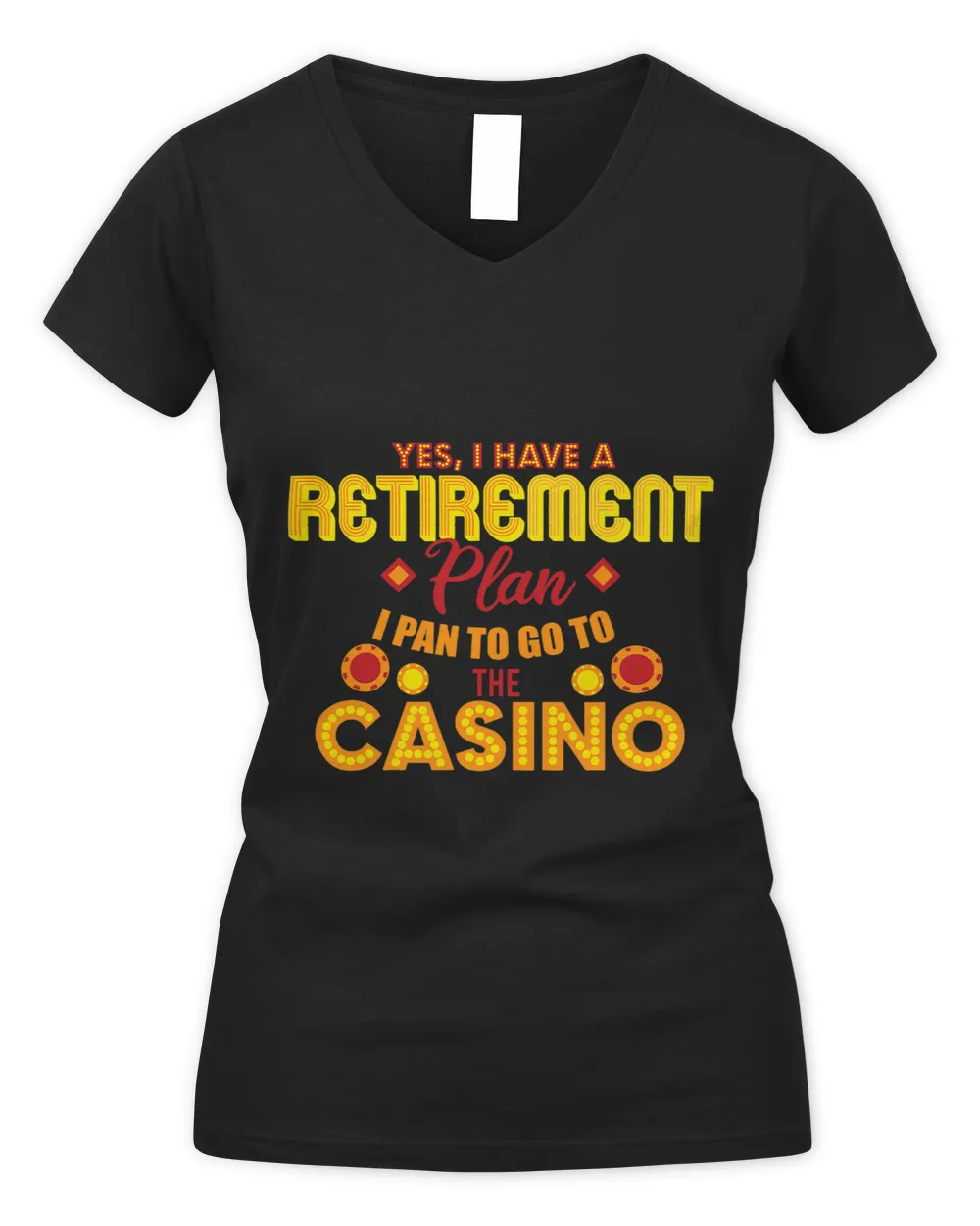I Have A Retirement Plan I Plan To Go To The Casino Gambler