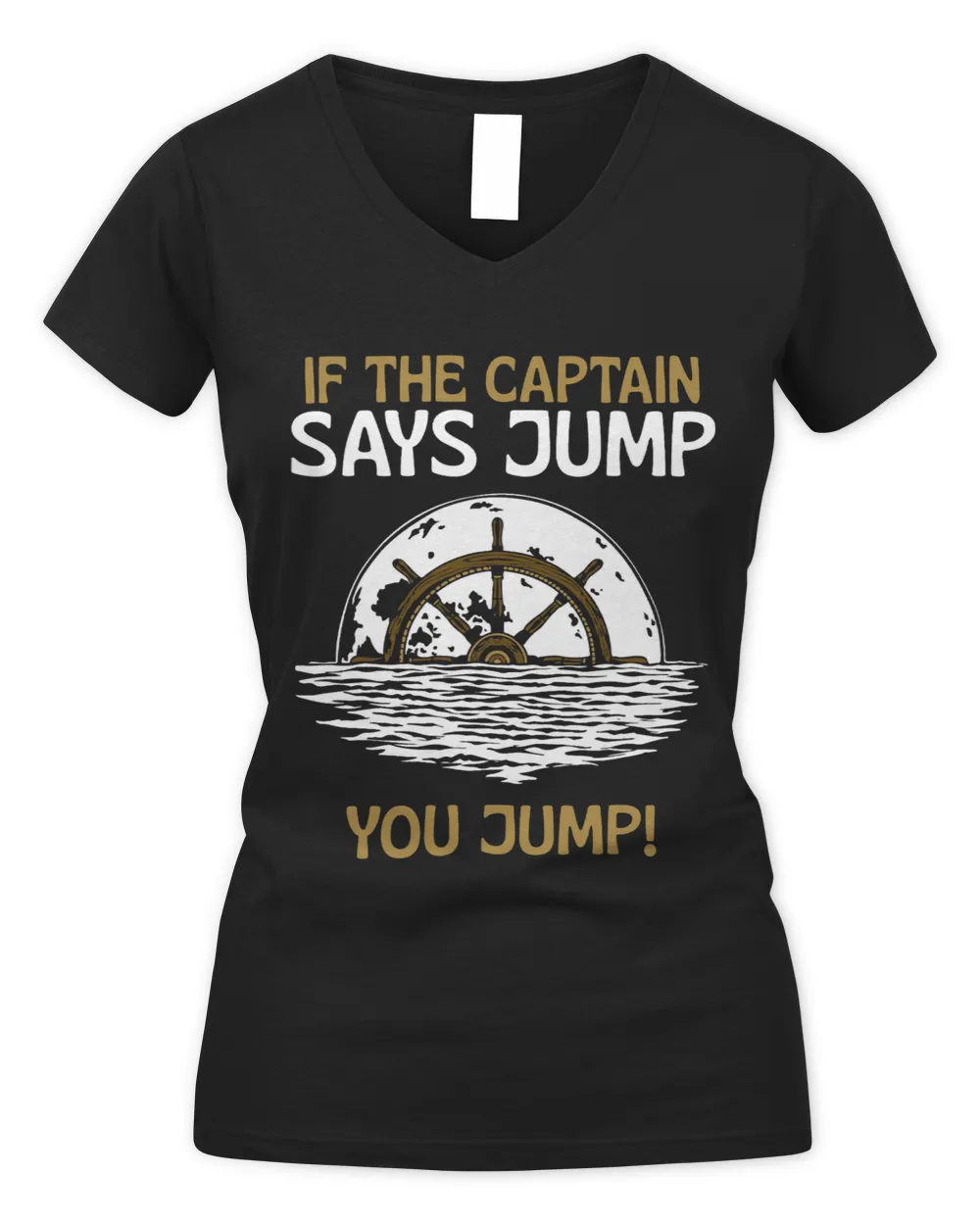 If The Captain Says Jump You Jump Boat Owner Ship Skipper