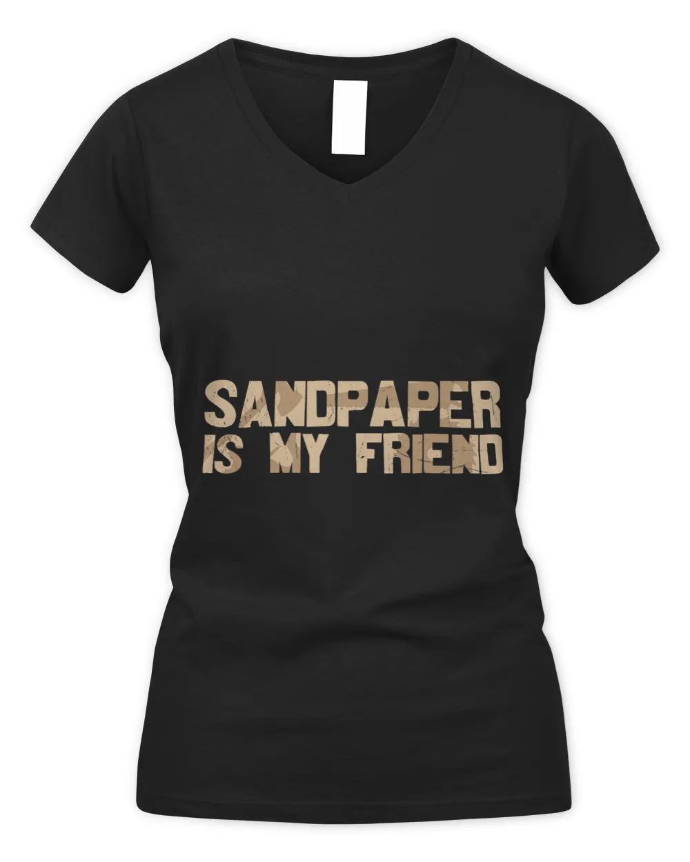 Sandpaper is My Friend Wood Working Workshop Building Men
