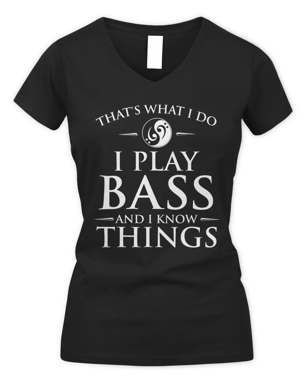 I Play Bass And I Know Things Women's V-Neck T-Shirt black s
