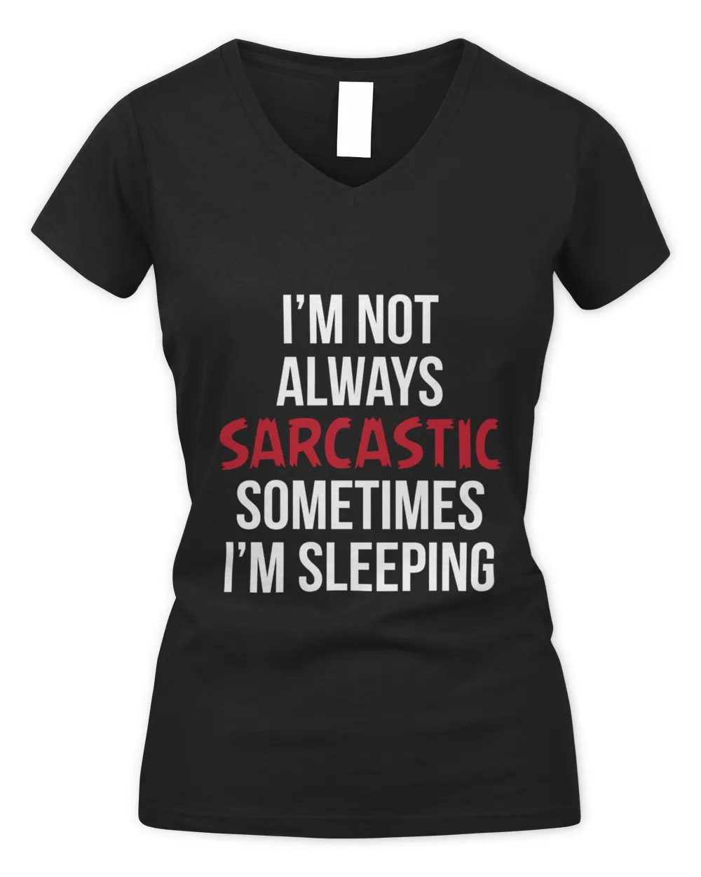 Im not always sarcastic sometimes im sleeping T-Shirt