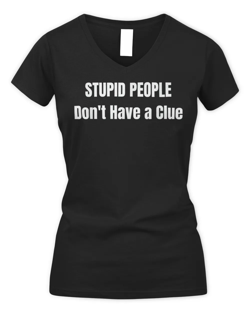 Stupid People’ Don’t Have A Clue Trump T-Shirt