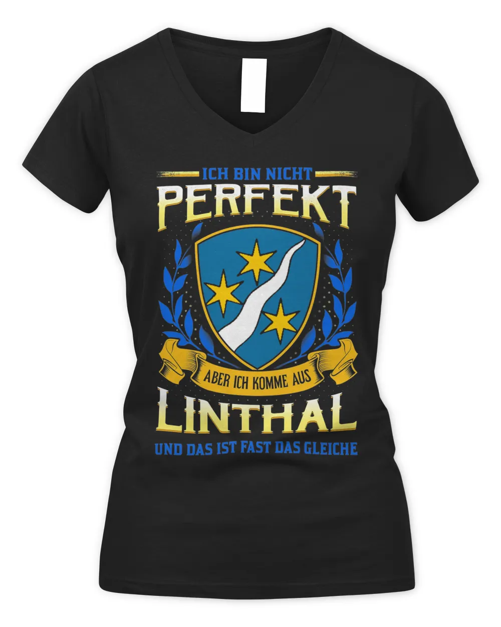 Ich Bin Nicht Perfekt Aber Ich Komme Aus Linthal Und Das Ist Fast Das Gleiche Shirt