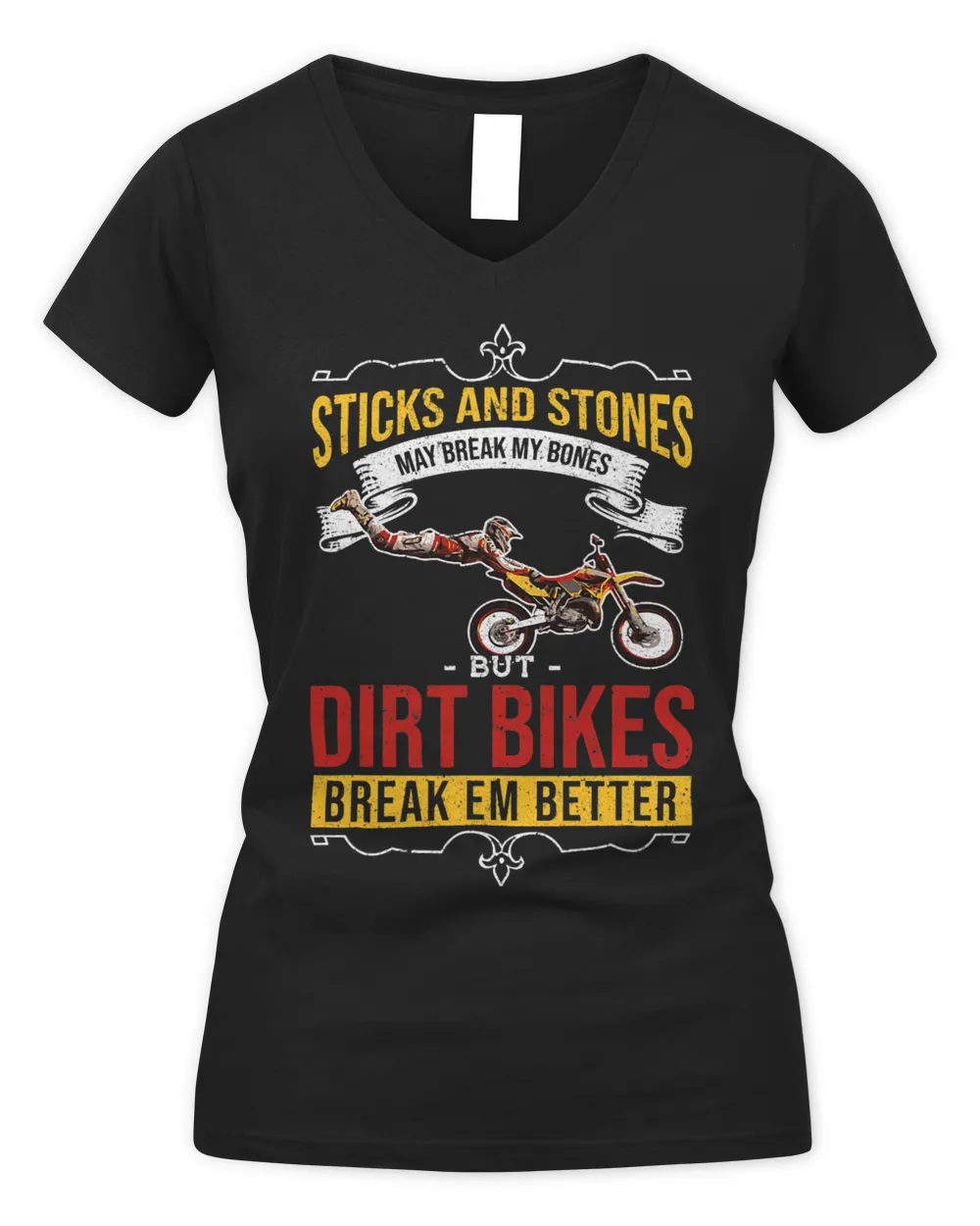 Sticks And Stones May Break My Bones But Dirt Bikes Break E