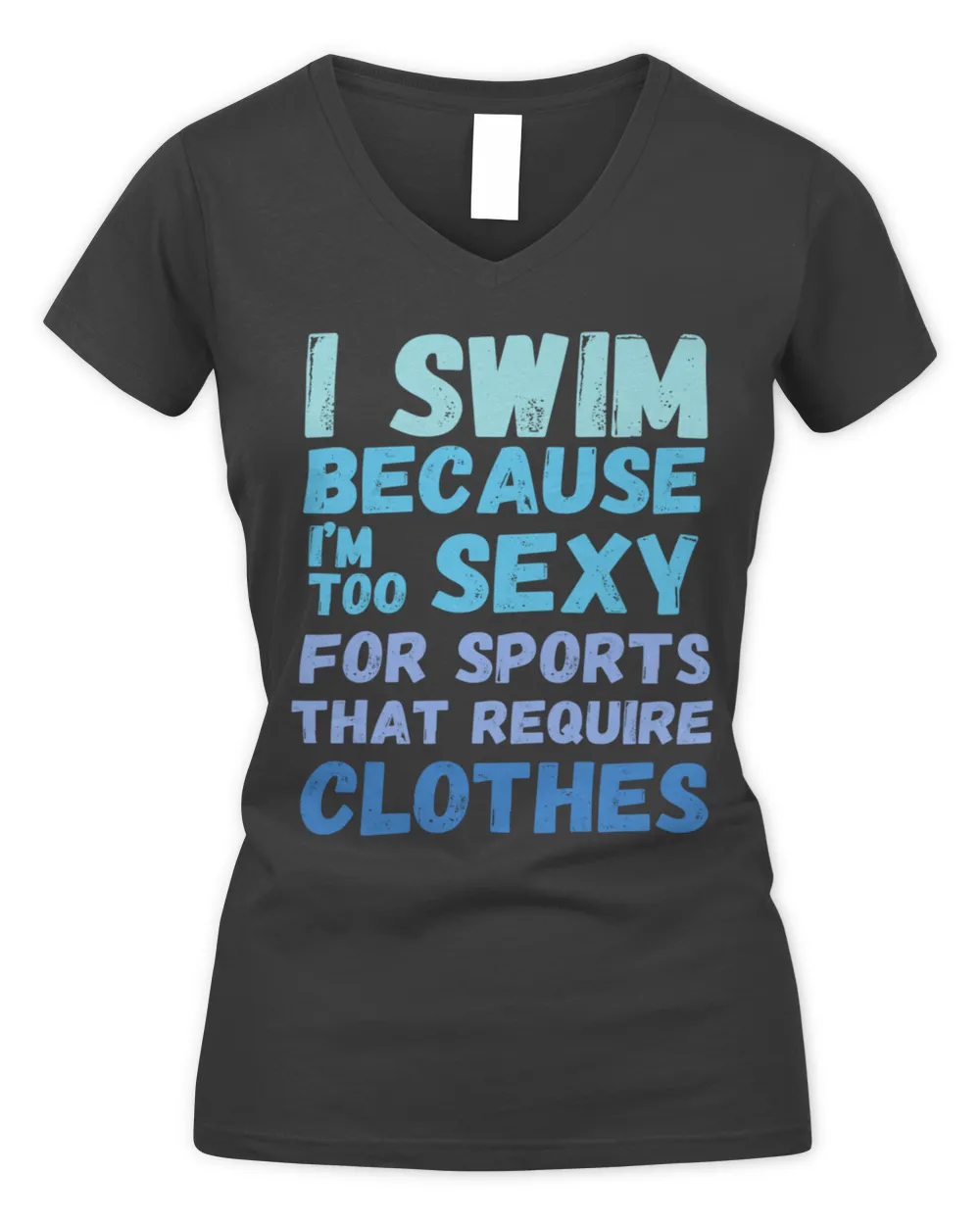 I swim because I'm too sexy for sports that require clothes