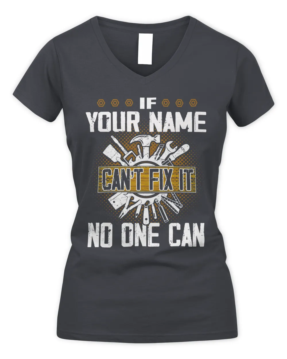 If YOUR NAME Can't Fix It . No One Can . Design Your Own T-shirt Online