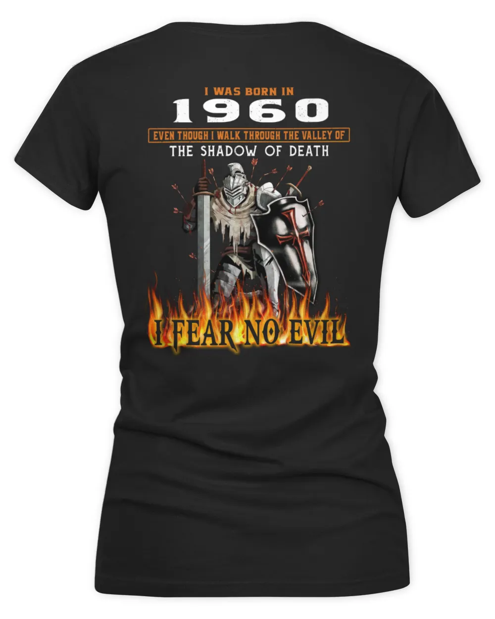I Was Born In 1960, Even Though I Walk Through The Valley Of The Shadow Of Death I Fear No Evil