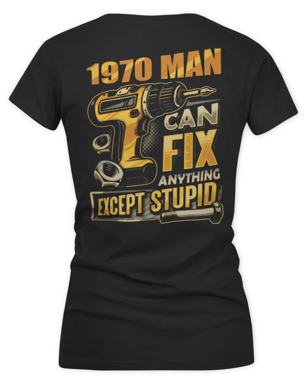 1970 MAN CAN FIX ANYTHING EXCEPT STUPID.
