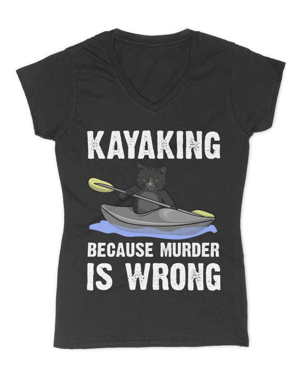 Kayak Water Kayaking Because Murder Is Wrong