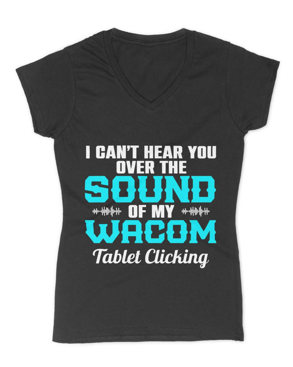 I CanT Hear You Over The Sound Of My Wacom Tablet Clicking