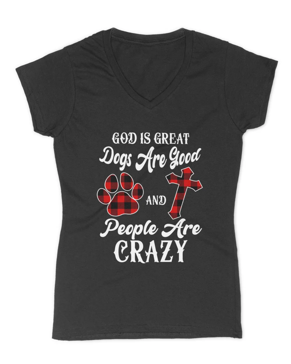 God Is Great Dogs Good People Are Crazy Cross Dog Lovers