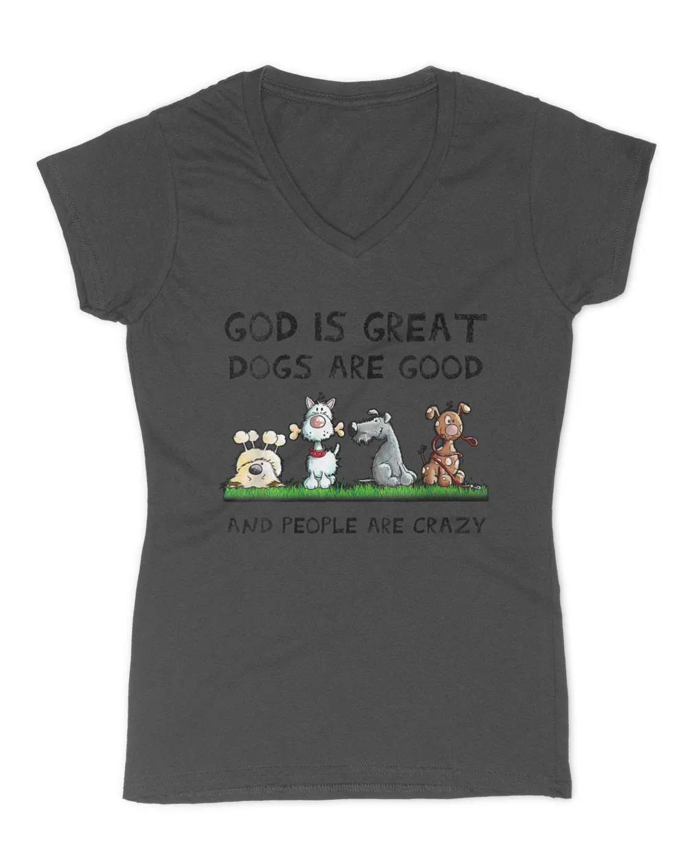 Womens God Is Great Dogs Are Good And People Are Crazy Dog Lovers Shirt