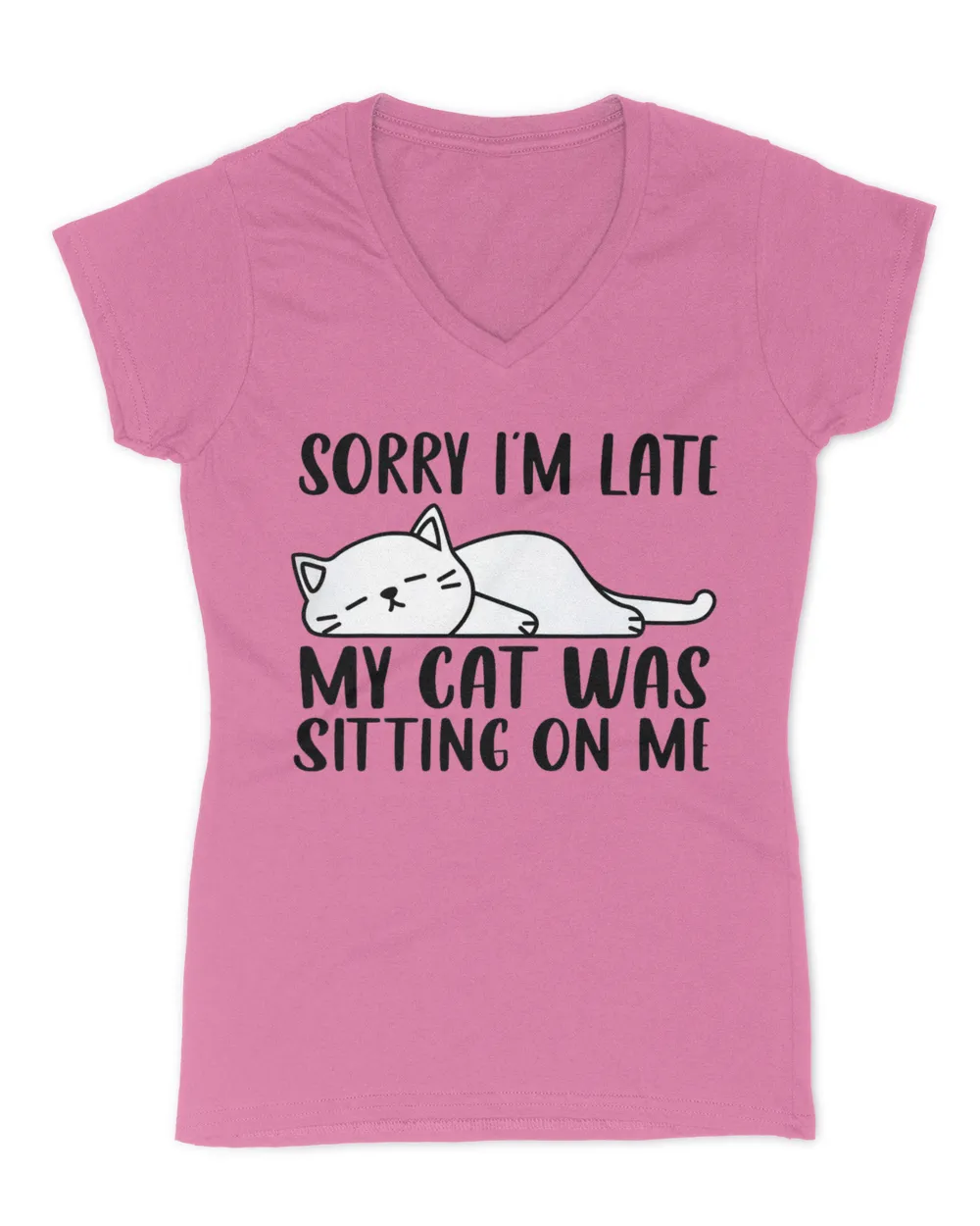 Sorry I'm Late My Cat Was Sitting On Me Funny Lazy Cat Lover QTCAT011222A23