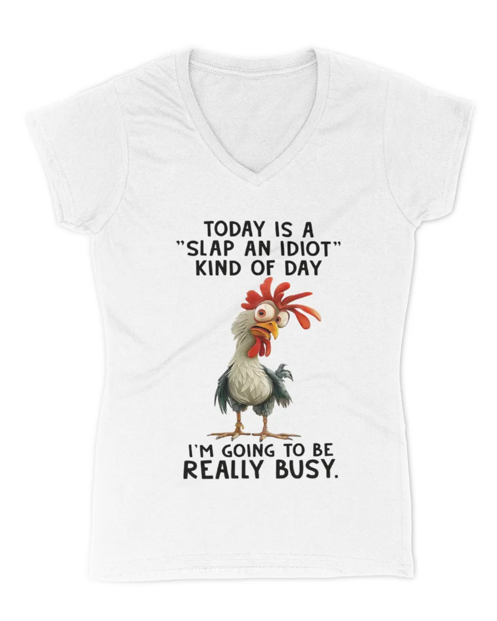 Chicken Today Is A Slap An Idiot Kind Of Day