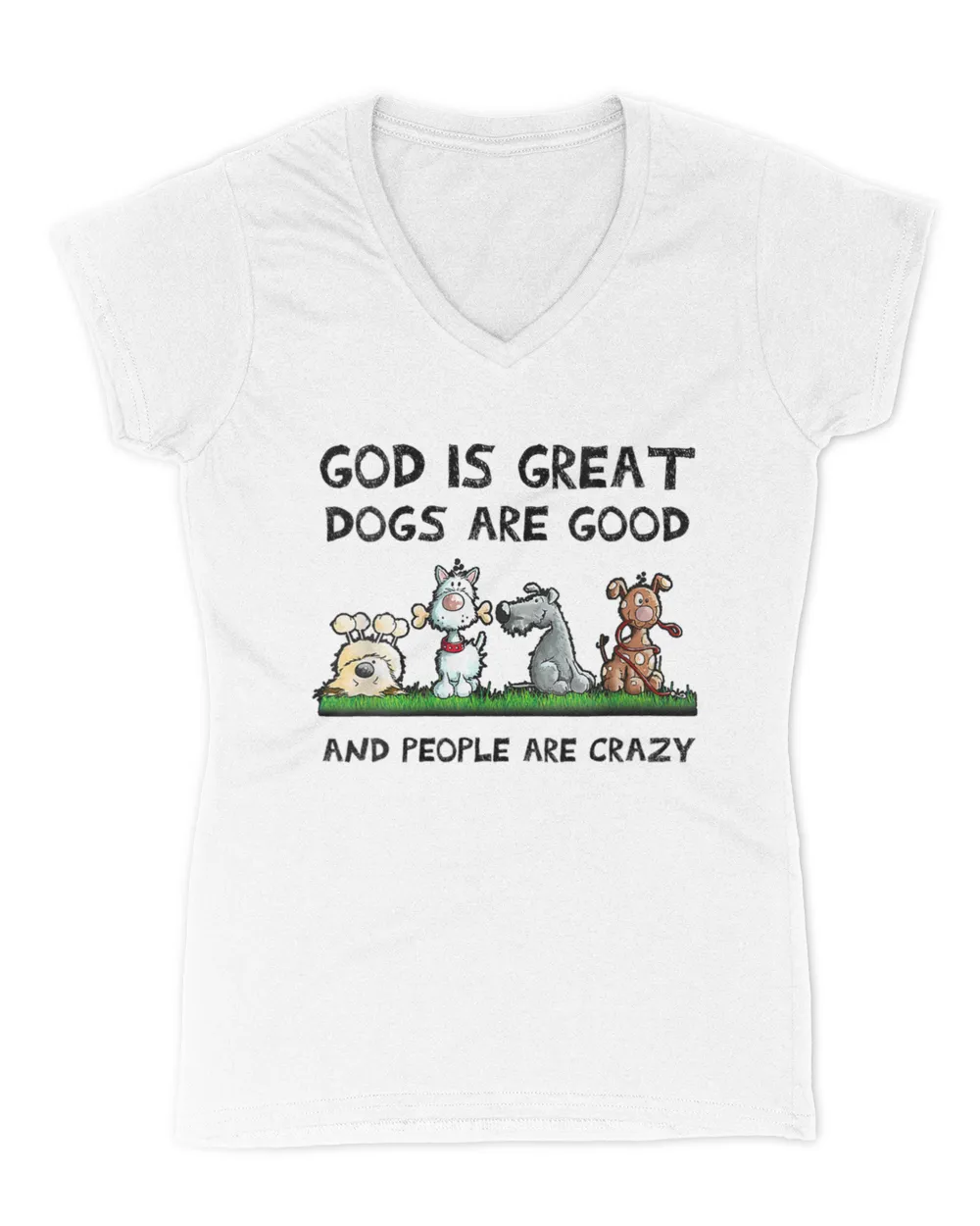 Womens God Is Great Dogs Are Good And People Are Crazy Dog Lovers Shirt