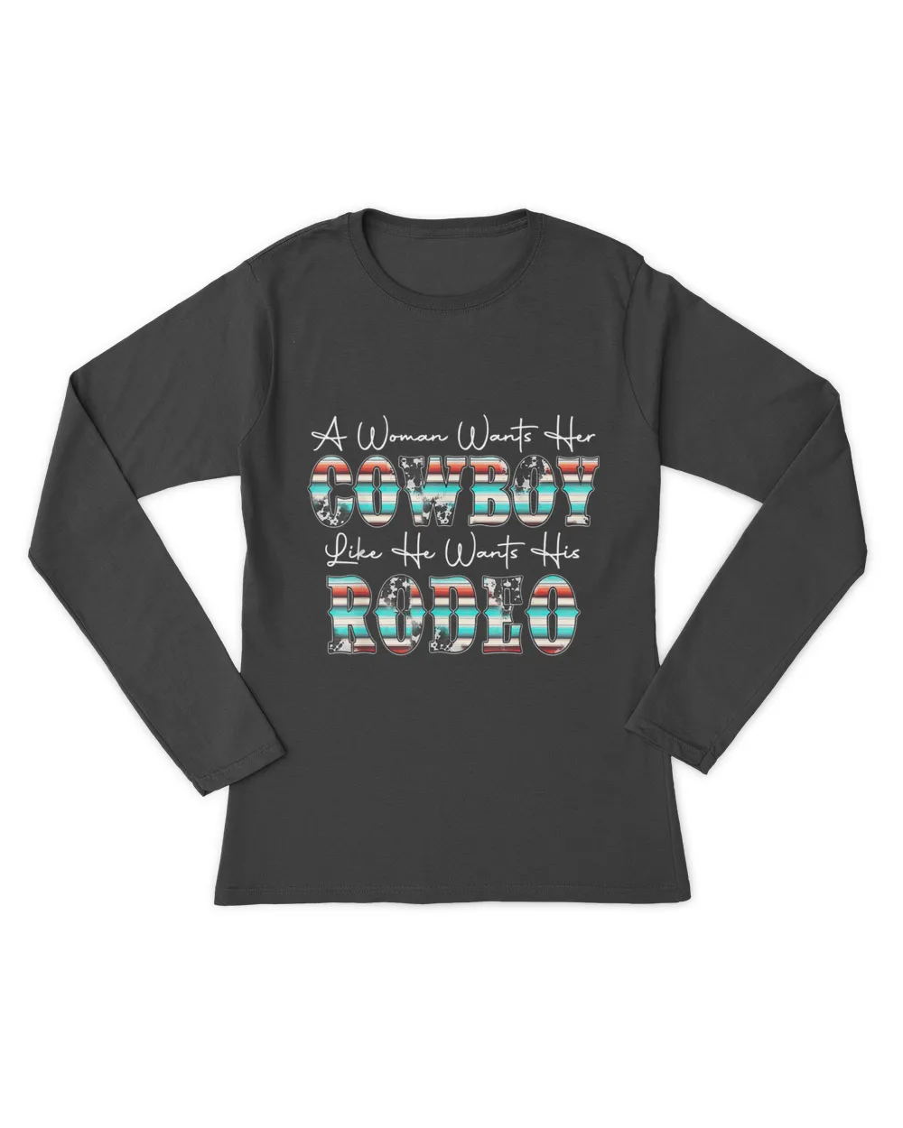 Western A Woman Wants Her Cowboy Like He Wants His Rodeo T-Shirt