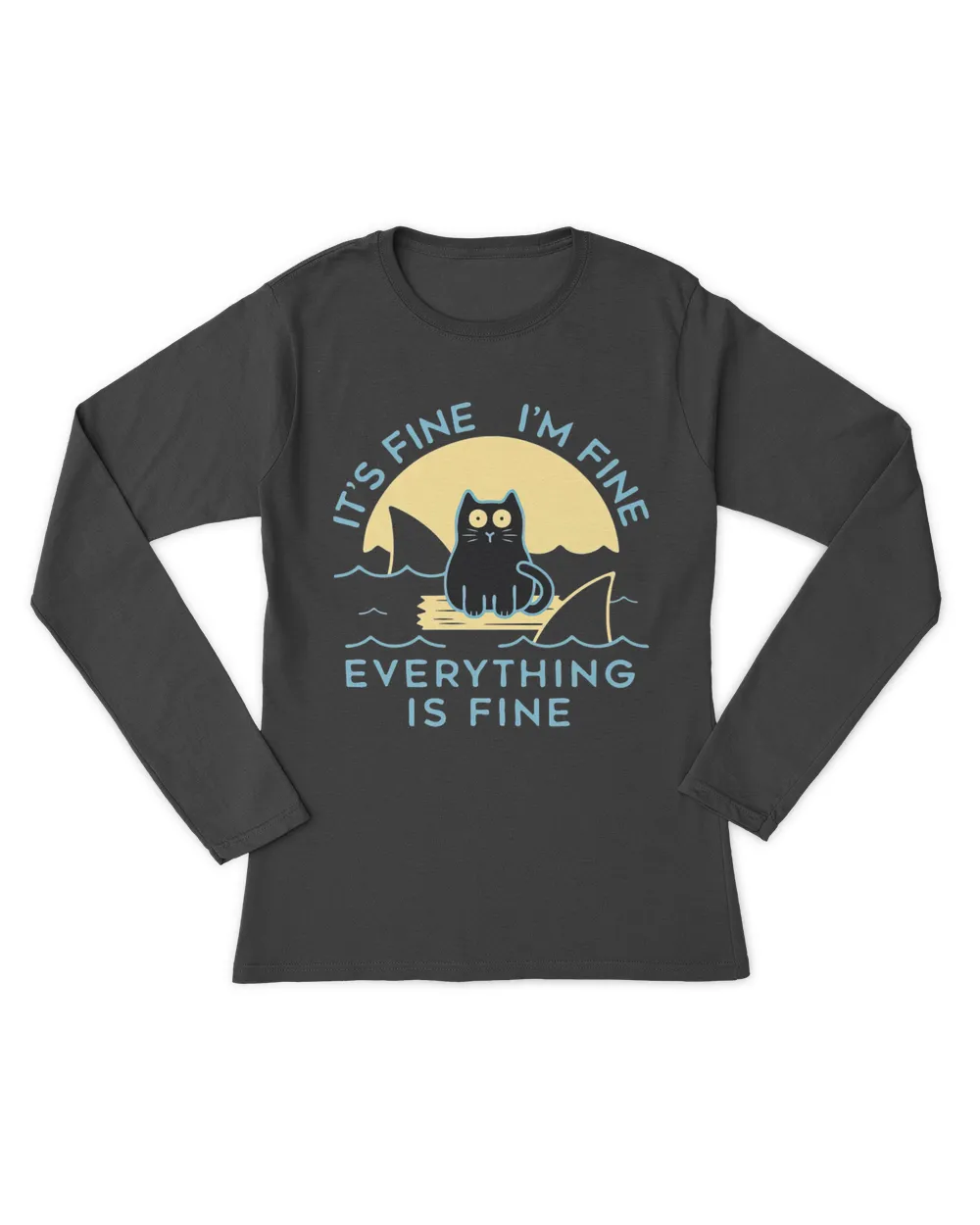 It's Fine I'm Fine Everything Is Fine Funny black cat shark QTCAT161222A7