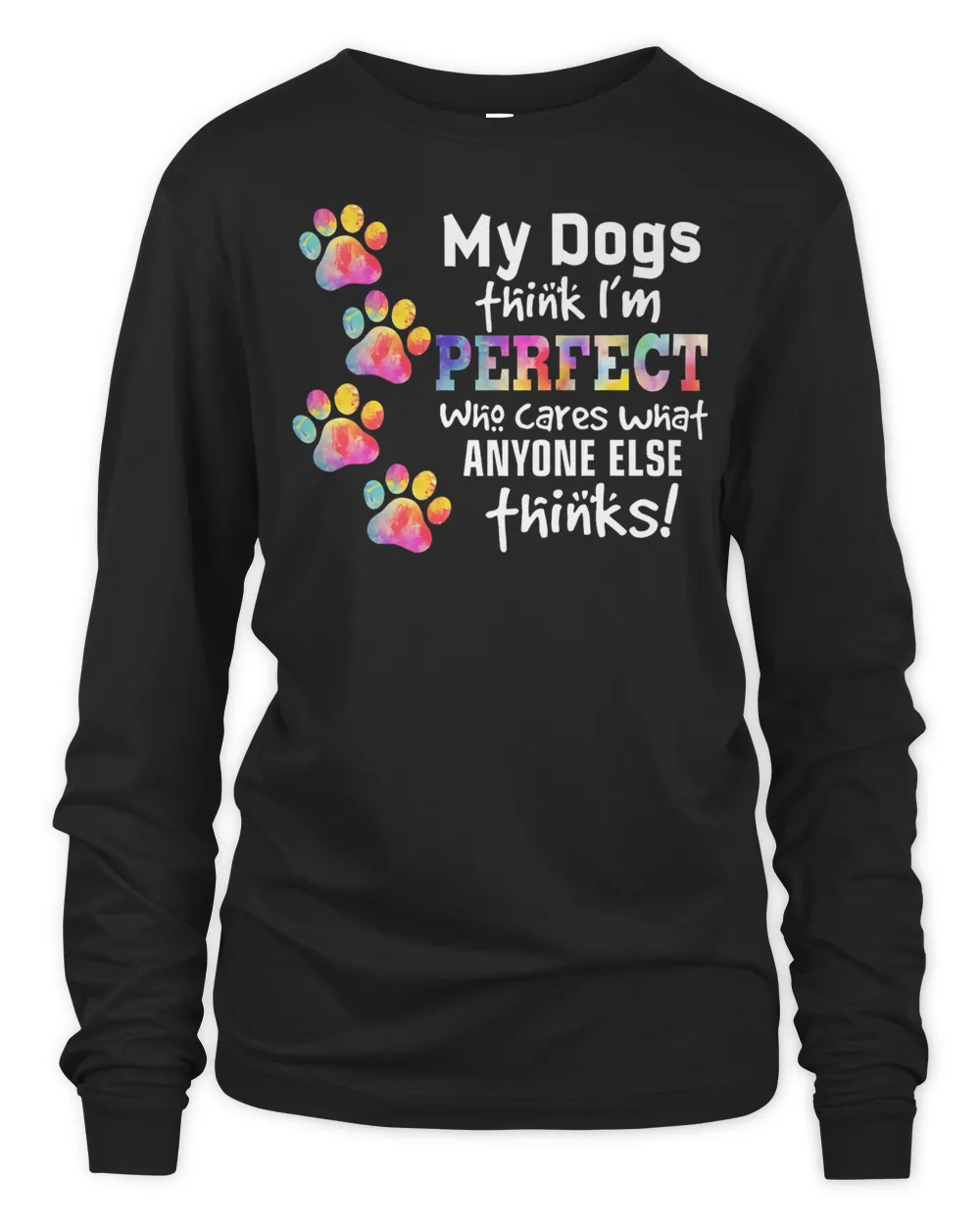 My Dogs think I'm perfect Classic T-Shirt