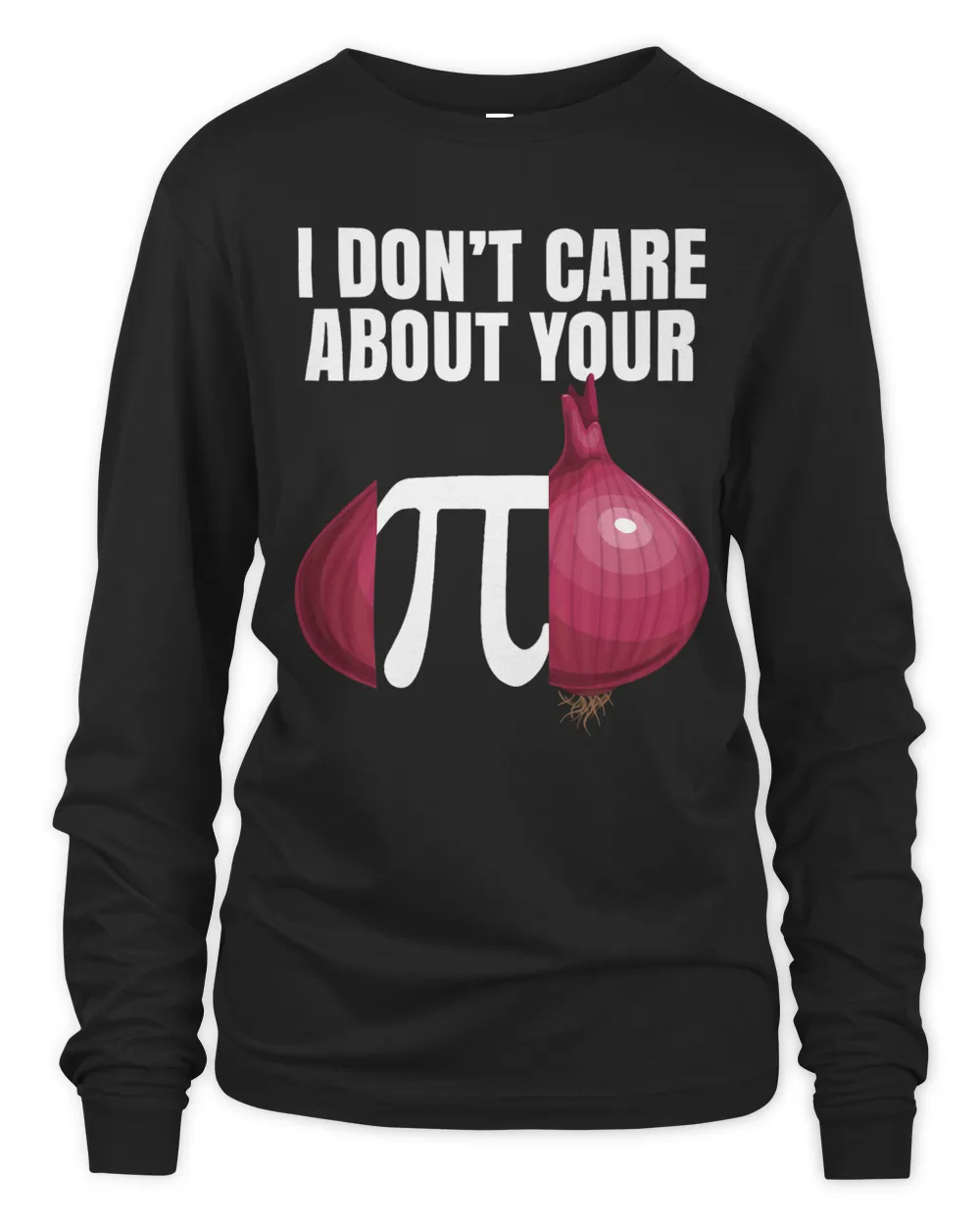 I Dont Care About Your Opinion Onion Pi Math Joke