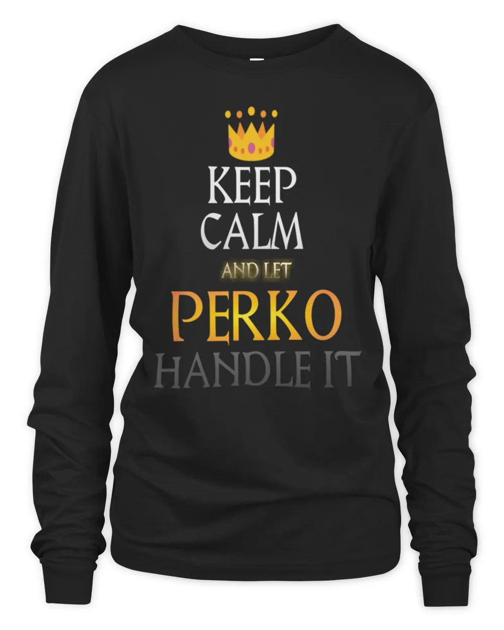 perko keep calm and let perko handle it T-Shirt Copy