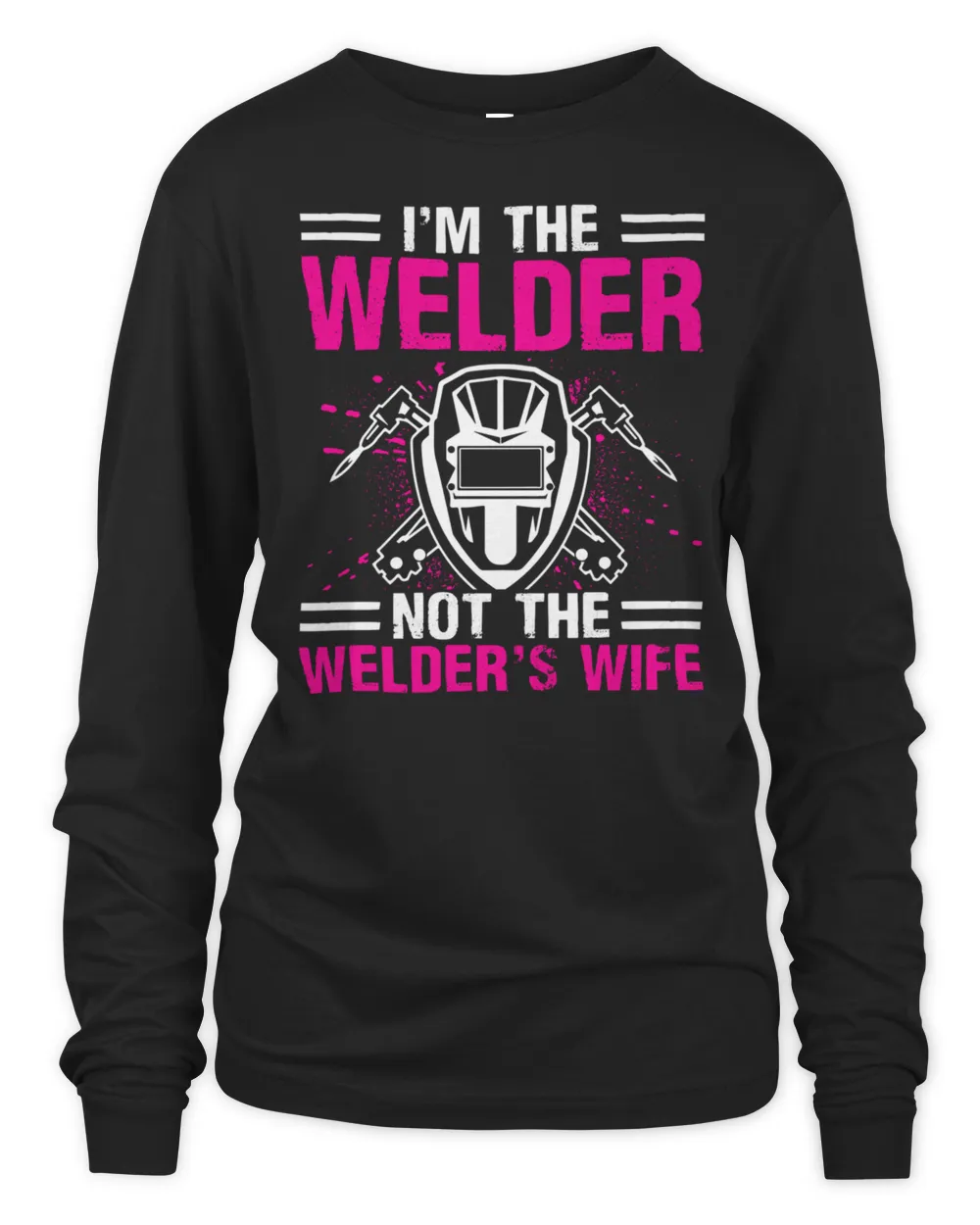 I'm The Welder Not The Welder's Wife, Female Welders T-Shirt