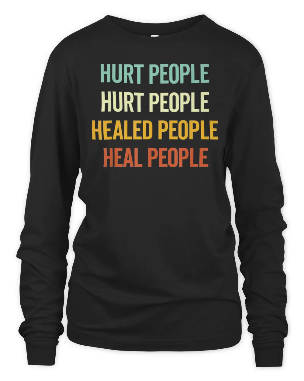 Hurt People Hurt People Healed People Heal People Quote T-Shirt