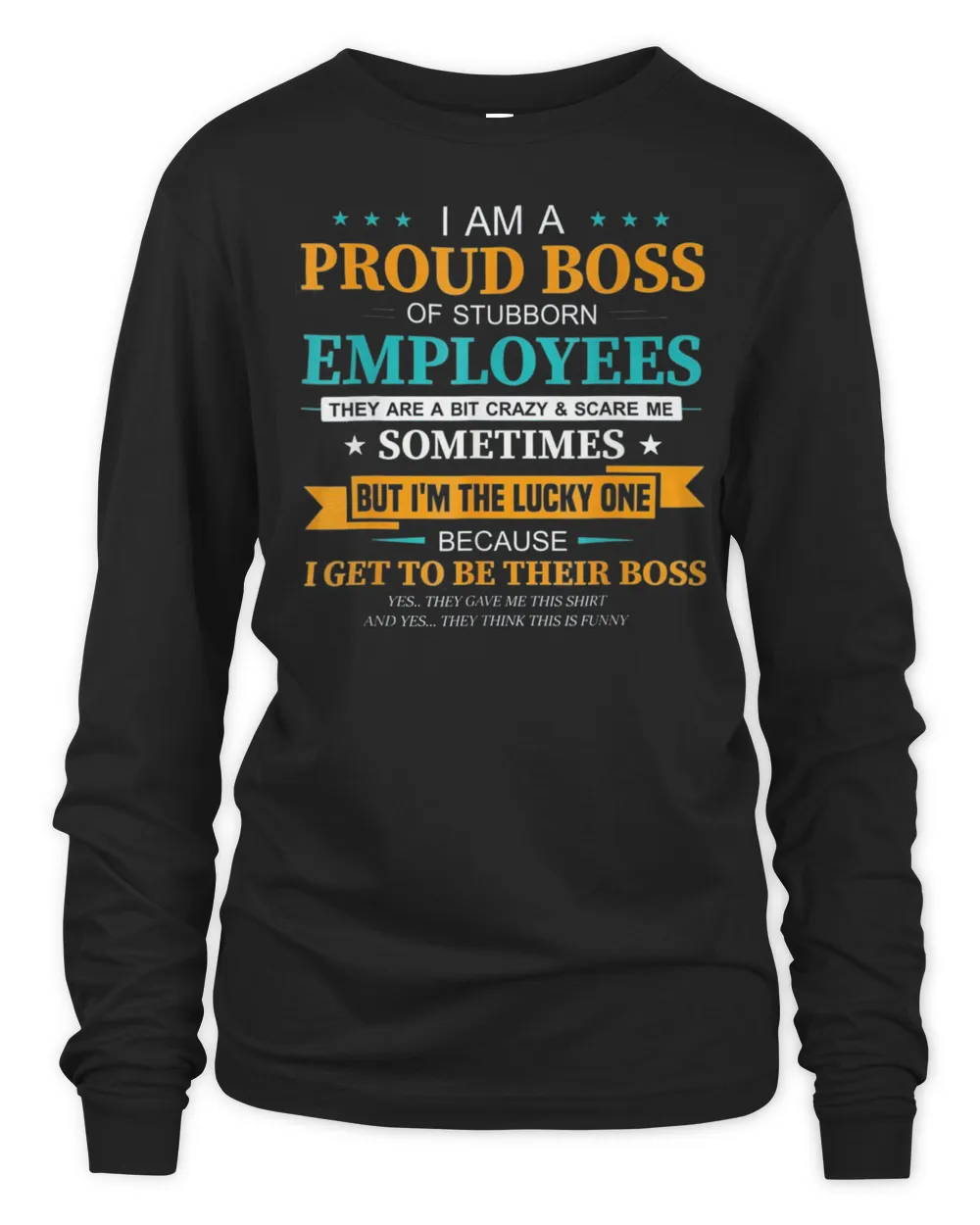 Official I Am A Proud Boss Of Stubborn Employees They Are Bit Crazy T-Shirt