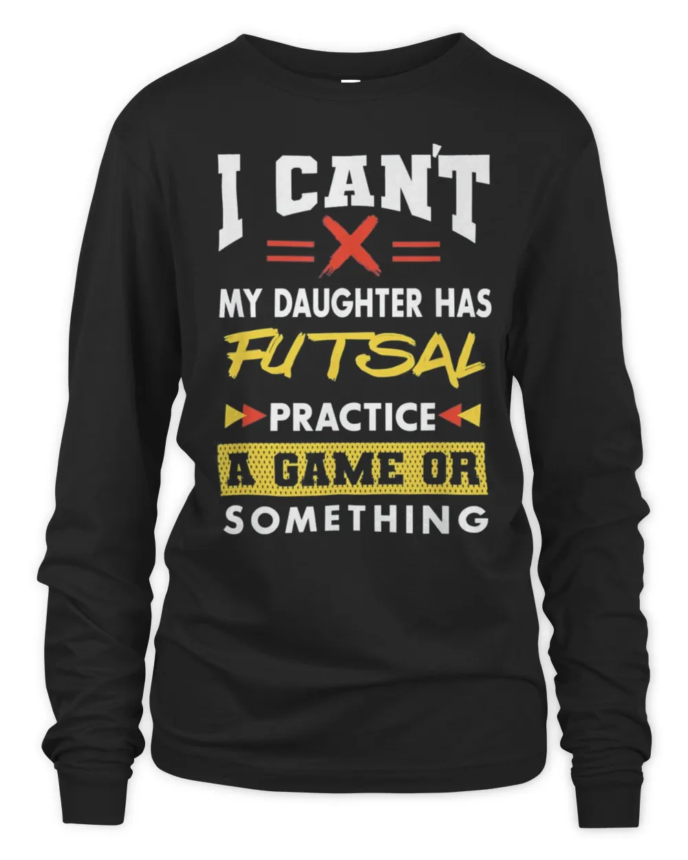 Daughter Has Futsal Practice Funny Parents Humor Mom Dad Shirt