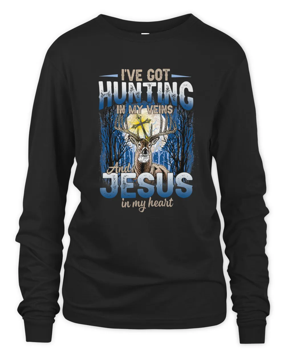 Ive Got Hunting In My Veins And Jesus In My Heart Deer 187