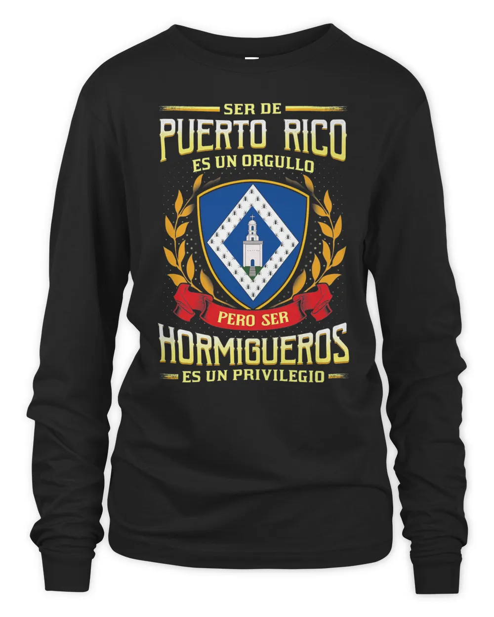 Ser De Puerto Rico Es Un Orgullo Pero Ser Hormigueros Es Un Privilegio Shirt
